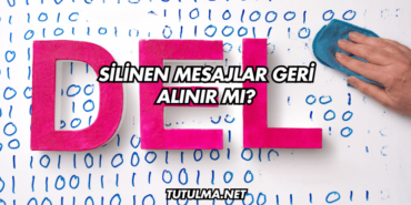 Silinen Mesajlar Geri Alınır mı?