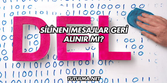 Silinen Mesajlar Geri Alınır mı?