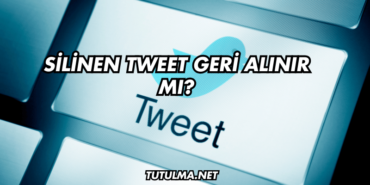 Silinen Tweet Geri Alınır mı?