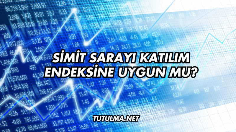 Simit Sarayı Katılım Endeksine Uygun mu?
