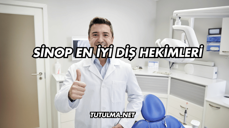 Sinop En İyi Diş Hekimleri