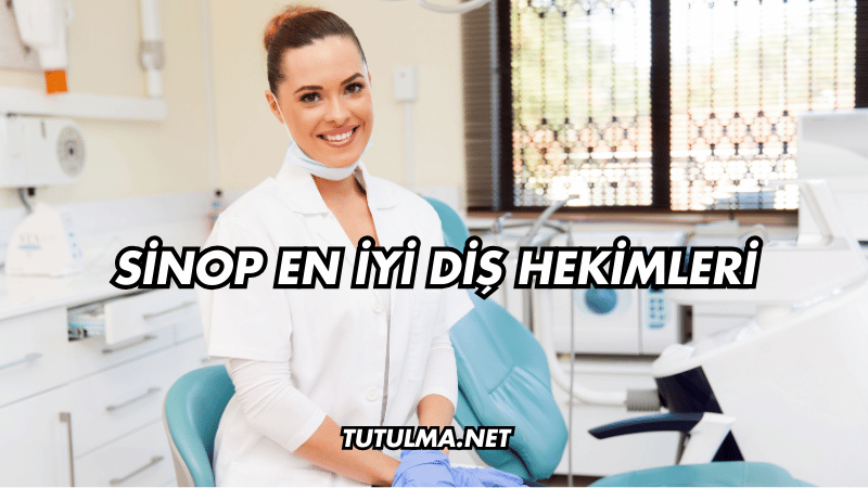 Sinop En İyi Diş Hekimleri
