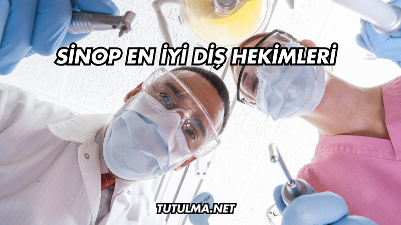 Sinop En İyi Diş Hekimleri