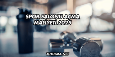 Spor Salonu Açma Maliyeti 2025