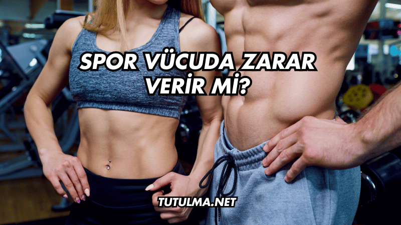 Spor Vücuda Zarar Verir mi?
