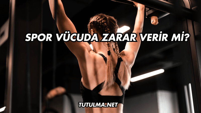 Spor Vücuda Zarar Verir mi?
