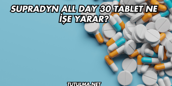 Supradyn All Day 30 Tablet Ne İşe Yarar?