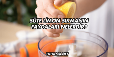 Süte Limon Sıkmanın Faydaları Nelerdir?