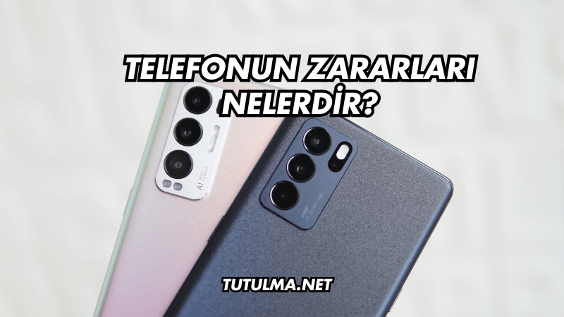 Telefonun Zararları Nelerdir?
