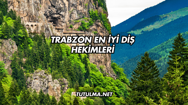 Trabzon En İyi Diş Hekimleri