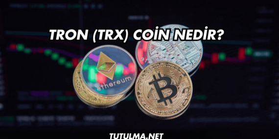 Tron (TRX) Coin Nedir?