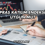 Tüpraş Katılım Endeksine Uygun mu?