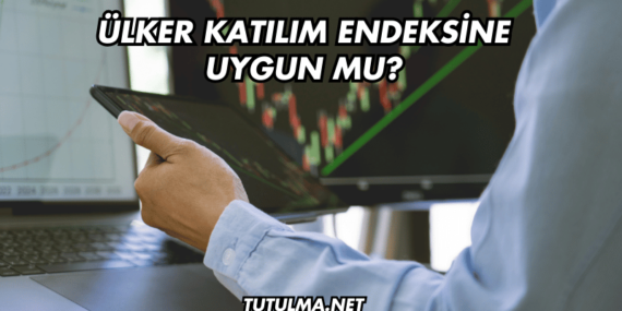 Ülker Katılım Endeksine Uygun mu?