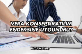 Vera Konsept Katılım Endeksine Uygun mu?