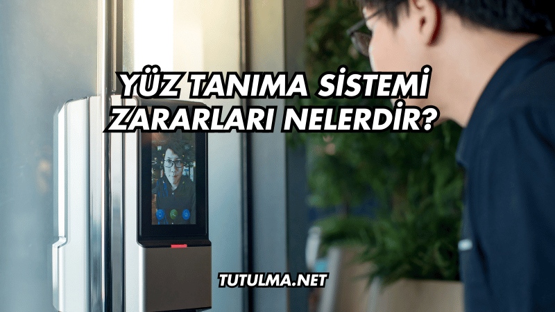 Yüz Tanıma Sistemi Zararları Nelerdir?