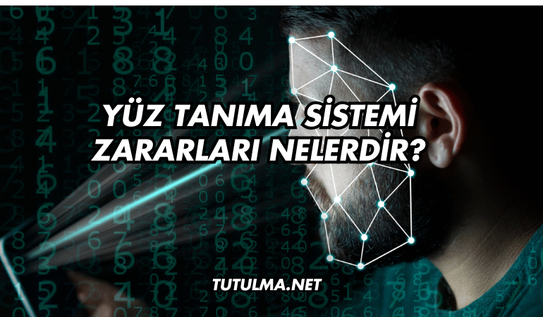 Yüz Tanıma Sistemi Zararları Nelerdir?