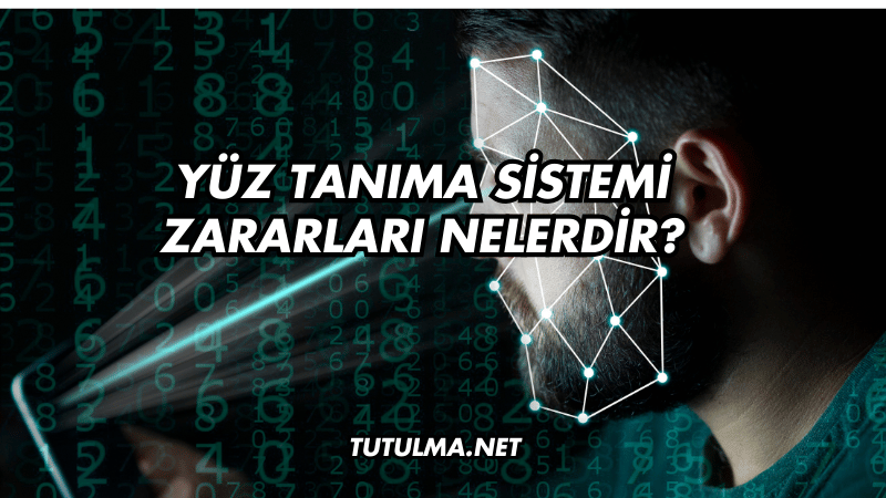 Yüz Tanıma Sistemi Zararları Nelerdir?