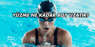 Yüzme Ne Kadar Boy Uzatır?