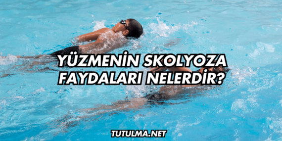 Yüzmenin Skolyoza Faydaları Nelerdir?
