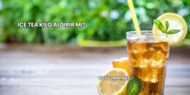 Ice Tea Kilo Aldırır mı?