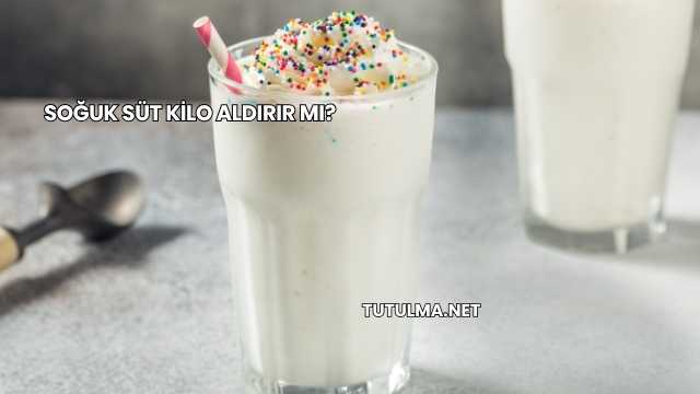 Soğuk Süt Kilo Aldırır mı?