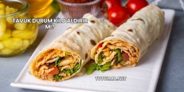 Tavuk Dürüm Kilo Aldırır mı?