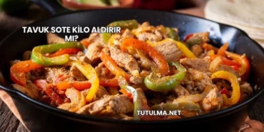Tavuk Sote Kilo Aldırır mı?