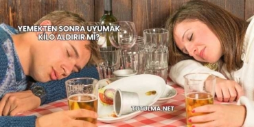 Yemekten Sonra Uyumak Kilo Aldırır mı?