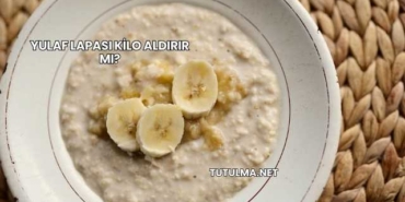 Yulaf Lapası Kilo Aldırır mı?