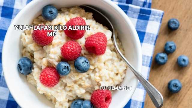 Yulaf Lapası Kilo Aldırır mı?