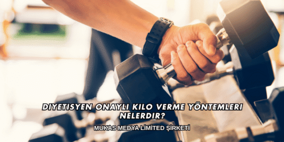 Diyetisyen Onaylı Kilo Verme Yöntemleri Nelerdir?