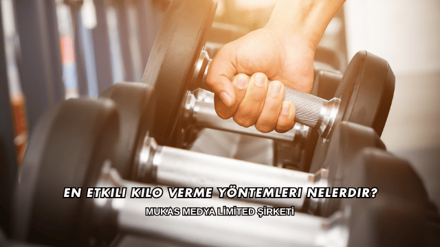 En Etkili Kilo Verme Yöntemleri Nelerdir