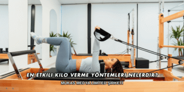 En Etkili Kilo Verme Yöntemleri Nelerdir