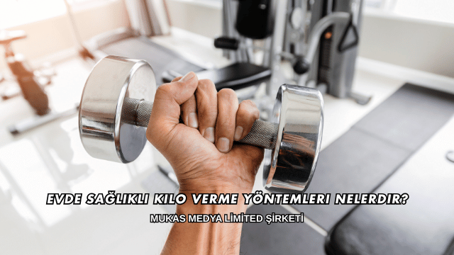 Evde Sağlıklı Kilo Verme Yöntemleri Nelerdir?