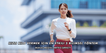 Hızlı Kilo Vermek İçin En Etkili 5 Bilimsel Yöntem