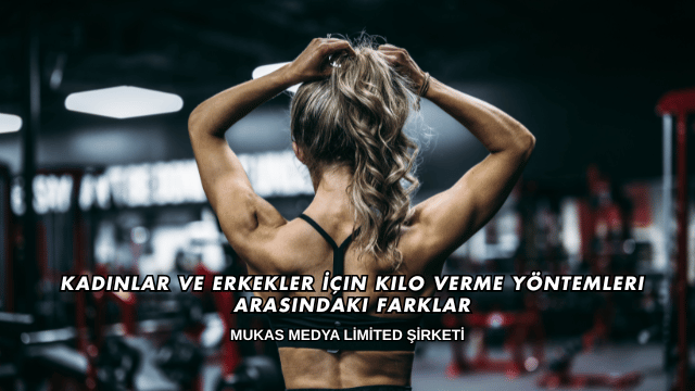 Kadınlar ve Erkekler İçin Kilo Verme Yöntemleri Arasındaki Farklar