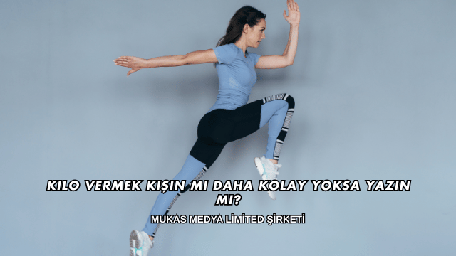 Kilo Vermek Kışın mı Daha Kolay Yoksa Yazın mı?