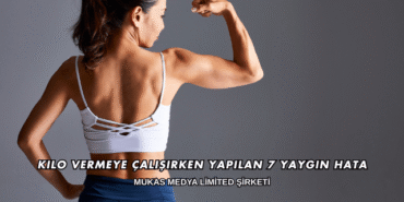 Kilo Vermeye Çalışırken Yapılan 7 Yaygın Hata
