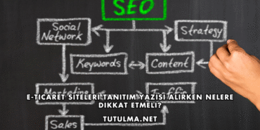 E-Ticaret Siteleri Tanıtım Yazısı Alırken Nelere Dikkat Etmeli?