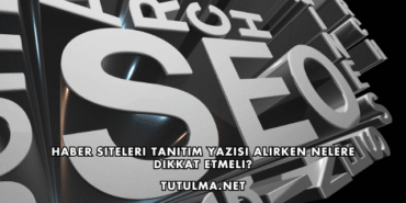 Haber Siteleri Tanıtım Yazısı Alırken Nelere Dikkat Etmeli?