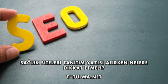 Sağlık Siteleri Tanıtım Yazısı Alırken Nelere Dikkat Etmeli?