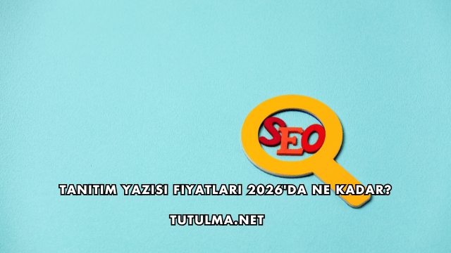 Tanıtım Yazısı Fiyatları 2026'da Ne Kadar?