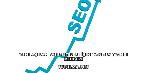 Yeni Açılan Web Siteleri İçin Tanıtım Yazısı Rehberi