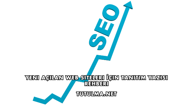 Yeni Açılan Web Siteleri İçin Tanıtım Yazısı Rehberi